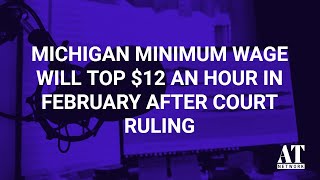 Michigan Minimum Wage Will Top 12 an Hour in February After Court Ruling [upl. by Rimola]