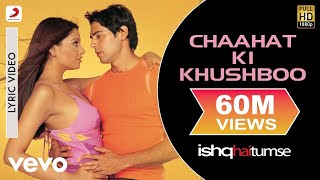 Chaahat Ki Khushboo Lyric Video  Ishq Hai TumseBipasha Basu DinoShaan Alka Yagnik [upl. by Corey]