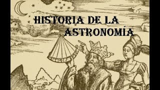 Historia de la Astronomía desde la antigüedad hasta hoy [upl. by Nodnarg]