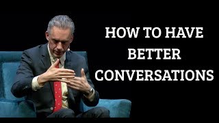 Jordan Peterson  How to Have Better Conversations [upl. by Ofloda]