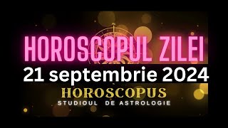 Horoscopul Zilei  21 septembrie 2024  HOROSCOPUS [upl. by Htnnek]