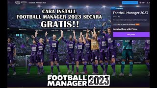 Cara Install Football Manager 2023 secara GRATIS yuk klaim sebelum 12 oktober  FM23 [upl. by Sampson604]