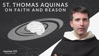 St Thomas Aquinas on Faith and Reason Aquinas 101 [upl. by Nobel]