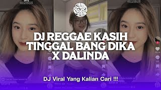 DJ REGGAE KASIH TINGGAL BANG DIKA X DALINDA SLOWED COCOK BUAT SANTAI YANG KALIAN CARI [upl. by Nahtnahoj]