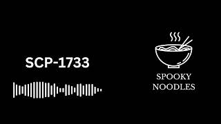 SCP1733 Season Opener  A Spooky Noodles Reading [upl. by Luise]