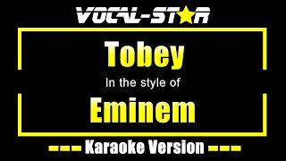 Tobey Karaoke  Eminem Karaoke Version [upl. by Niletak708]