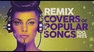 Remix Covers of Popular Songs  100 hits [upl. by Gromme]