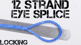 12 Strand Locking Eye Splice  Spreta Dyneema Vectran [upl. by Jobina]