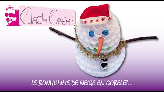 LE BONHOMME DE NEIGE EN GOBELET  CLACLA CRÉA [upl. by Harras]