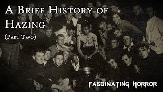 A Brief History of Hazing Part Two  A Short Documentary  Fascinating Horror [upl. by Aurore604]