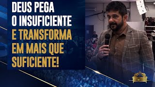 DEUS PEGA O INSUFICIENTE E TRANSFORMA EM MAIS QUE SUFICIENTE [upl. by Bortz]