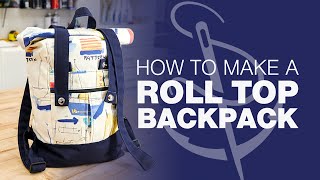 How To Make Your Own Roll Top Backpack [upl. by Jenks]