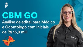 CBM GO Análise de edital para Médico e Odontólogo com iniciais de R 139 mil [upl. by Aibar252]