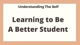 Learning to Be A Better Student  Understanding the Self [upl. by Eleen]