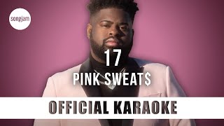 Pink Sweat  17 Official Karaoke Instrumental  SongJam [upl. by Brodsky]