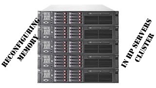 Reconfiguring memory in Cluster from HP DL160G6 DL165G7 [upl. by Azpurua]