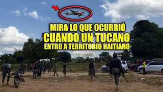 EJERCITO DOMINICANO PUSO A TEMBLAR A LOS HAITIANOS CON UNO DE LOS AVIONES TUCANOS [upl. by Feldt]