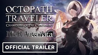 Octopath Traveler Champions of the Continent x NieRAutomata  Official Collaboration Trailer [upl. by Aissila]