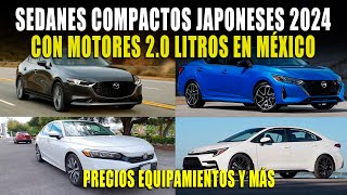 SEDANES JAPONESES 2024 CON MOTORES 20 🔴 NISSAN SENTRA TOYOTA COROLLA HONDA CIVIC MAZDA 3 2024 [upl. by Sucramrej]