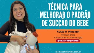 TÉCNICA PARA MELHORAR O PADRÃO DE SUCÇÃO DO BEBÊ [upl. by Sidwel]