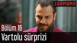 Çarpışma 16 Bölüm  Vartolu Sürprizi [upl. by Tila]