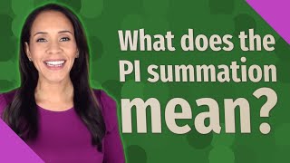 What does the PI summation mean [upl. by Kohn234]