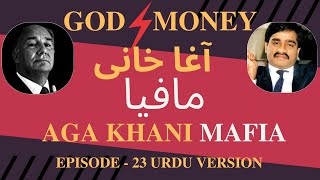 God and Money The Secret World of Aga Khan  Aga Khani Mafia  Urdu Episode 23 [upl. by Pammi900]