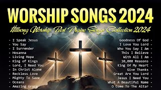 Worship Songs 2024  Hillsong Worship Best Praise Songs Collection 2024  Lyrics [upl. by Burdett]