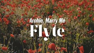 Flyte  Archie Marry me lyrics [upl. by River]