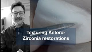 Workflow for Texturing Anterior Zirconia Restorations [upl. by Fazeli947]