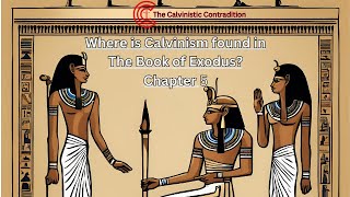 Where is Calvinism in the Bible Exodus 5 [upl. by Topping]