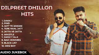 Dilpreet Dhillon All Songs 2024  Dilpreet Dhillon Jukebox  Dilpreet Dhillon Non Stop  Punjabi [upl. by Dustman444]