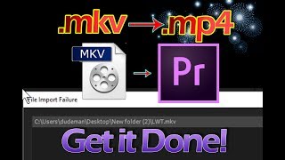 How To Convert MKV to an MP4   and PREMIERE Usage [upl. by Gambell]