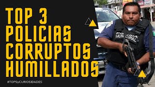 Top 3 POLICIAS CORRUPTOS HUMILLADOS  Parte 1 [upl. by Florry]