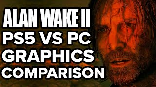 Alan Wake 2 PS5 vs PC Graphics Comparison  The Next Step In Realism [upl. by Anatol39]