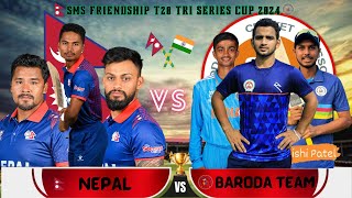 NEPAL VS BARODA TEAM 2024  SMS FRIENDSHIP T20 SERIES  SMS FRIENDSHIP T20 TRI SERIES CUP 2024 [upl. by Nosneb]