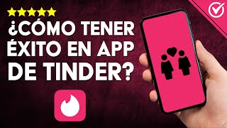 Cómo TENER ÉXITO y TRIUNFAR en TINDER Guía de Estrategias Comprobadas para Encontrar Pareja 💏 [upl. by Ylahtan]