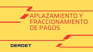 APLAZAMIENTO y FRACCIONAMIENTO de PAGOS Recaudación Tributaria deadet derechofinanciero [upl. by Anuqahs]