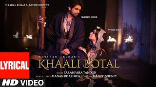 Khaali Botal Lyrics Abhishek Kumar Ayesha Khan  Parampara Tandon  Manan Bhardwaj  Bhushan K [upl. by Ralina]