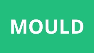 How To Pronounce Mould  Pronunciation Academy [upl. by Otiv]