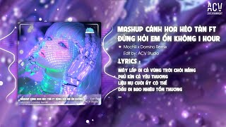 1 HOUR MASHUP CÁNH HOA HÉO TÀN x ĐỪNG HỎI EM ỔN KHÔNG  MOCHIII x DOMINOREMIX  Style Huy PT [upl. by Eatnoj]