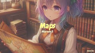 Maroon 5  Maps Slowed  Reverb [upl. by Waddell]