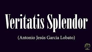 Veritatis Splendor Antonio Jesús García Lobato [upl. by Budd]