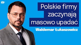 FIRMY MAJĄ CORAZ WIĘKSZE PROBLEMY I UPADAJĄ UPADŁOŚĆ czy RESTRUKTURYZACJA Waldemar Łukaszowicz [upl. by Ethelbert808]