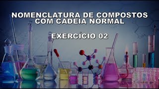 NOMENCLATURA DE COMPOSTOS COM CADEIA NORMAL – EXERCÍCIO 02 AULA 07 [upl. by Hermia]