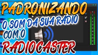 Padronizando o Som da Sua Rádio com o RadioCaster [upl. by Ecnerat]