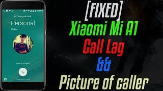 FIXED Mi A1 Lag While Calling And Caller ID Photo Disappear  Bansi Patel [upl. by Tsirc]