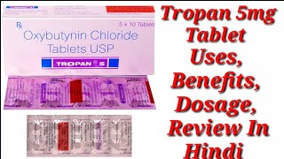 Tropan 5mg Tablet  Oxybutynin Chloride Tablet  Tropan 5 Tablet  Tropan 5mg Tablet Uses Benefits [upl. by Stasny]