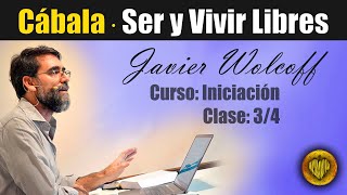 🧡 Clase 34 · SER y VIVIR LIBRES · Curso INICIACIÓN · CÁBALA · Javier Wolcoff · Kabalah Aplicada · [upl. by Kameko]