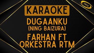 Farhan ft Orkestra RTM  Dugaanku Ning Baizura Karaoke [upl. by Mapel]